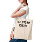 Roe Roe Your Vote Tote Bags