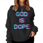 God Is Dope Sweatshirts