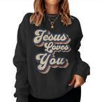 Jesus Loves You Sweatshirts