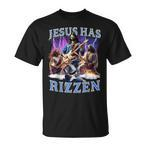 Jesus Has Rizzen Shirts