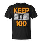 Keep It 100 Shirts