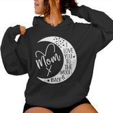 Mom I Love You To The Moon & BackI Love My Mom To The Moon Women Hoodie
