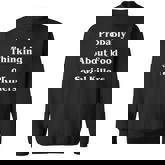Probably Thinking About Food Or Serial Killers True Crime Sweatshirt