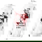 I'm Fine It's Not My Blood Splatter Bloody Blood Stained Sweatshirt