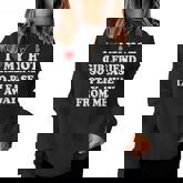 I Love My Hot Girlfriend So Please Stay Away From Me Women Sweatshirt