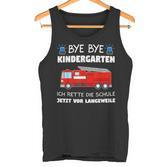 Bye Bye Kindergarten School Child Fire Brigade School  Tank Top