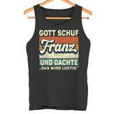 Franz Name Saying Gott Schuf Franz Tank Top