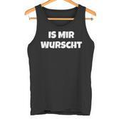 Is Mir Wurscht Motivation Tank Top