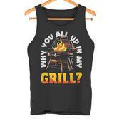 Why You All Up In My Grill Lustiger Grill Grill Papa Männer Frauen Tank Top