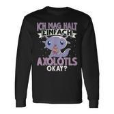 Axolotl Ich Mag Halt Einfach Axolotls S Langarmshirts