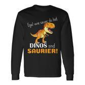 Egal Wie Sauer Du Bist Dinos Sind Saurier Für Dinosaur No How Sauer Langarmshirts