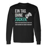 Gaming Sayings For Gamer Ein Tag Ohne Zocken Langarmshirts