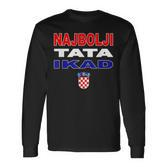 Hrvatska Father Croatia Flag Best Dad Ever Najbolji Tata Ikad Langarmshirts