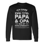 Ich Habe Zwei Titel: Papa & Opa Schwarzes Langarmshirts für Männer