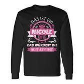 Nicole Name Name Name Day Das Ist Ein Nicole Ding Langarmshirts