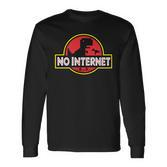 No Internet Park T-Rex Dinosaur For Geek Or Nerd Friend Langarmshirts