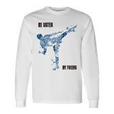 Be Water My Friend Langarmshirts, Inspirierendes Bruce Lee Kampfkunst Design
