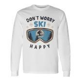 Dont Worry Ski Happy Slogan Skiing Langarmshirts