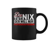 Der Tut Nix Der Will Nur Fotoen Tassen