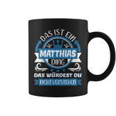 Matthias Name First Name Name Day Das Ist Ein Matthias Ding Tassen