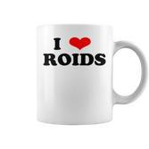 I Love Roids Steroide Tassen