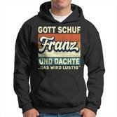 Franz Name Saying Gott Schuf Franz Hoodie