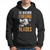 I'd Rather Forging Some Blades Klingen Schmied Hoodie