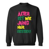 Älter Ist Wie Jung Nur Besser German Language Sweatshirt