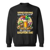 Bin Nur Zum Saufen Da Karne German Language Sweatshirt