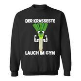 Der Krasseste Lauch Im Gym Sweatshirt