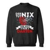 Der Tut Nix Der Will Nur Darten Dart Player Sweatshirt