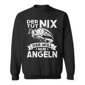 Der Tut Nix Der Will Nur Fischen German Language Sweatshirt