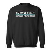 Du Hast Recht Ich Hab Meine Ruhe German Language Black S Sweatshirt