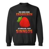 Ein Leben Ohne Strawberries Ist Possible But Sinnlos Strawberries Ist Erdberere German Sweatshirt