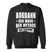 First Name Bogdan Der Mythos Die Legende Sayings German Sweatshirt