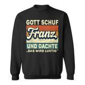 Franz Name Saying Gott Schuf Franz Sweatshirt