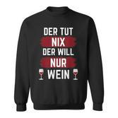 For Der Tut Nix Der Willnur Wein Sweatshirt