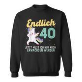 Humour Endlich 40 Jahre Birthday Sweatshirt