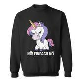 Unicorn Nö Einfach Nö Slogan Sweatshirt