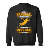 Handball Vs Fußball Genuine Handball Sweatshirt