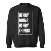 Henry Doing Henry Things Lustigerornamen Geburtstag Sweatshirt
