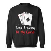 Hör Auf Auf Meine Karten Zu Starren Lustige Pokerspielerin Sweatshirt