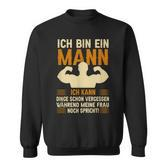 Ich Bin Ein Mann Ich Kann Dinge Schon Vergessen Humor German Sweatshirt