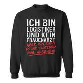 Ich Bin Logistiker Und Kein Frauenarzt Logistikt German Language Sweatshirt