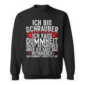 Ich Bin Schrauber Dummheit Nicht Reparieren Car Mechanic German Sweatshirt