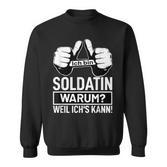 Ich Bin Soldatin Warum Weil Ichs Kann Berufen Soldatin Soldier Sweatshirt