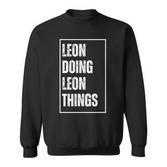 Leon Doing Leon Things Lustigerorname Geburtstag Sweatshirt