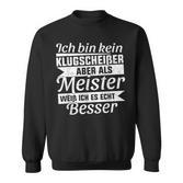 Master Exam Saying Handwerk Meister Sweatshirt