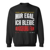 Mir Egal Ich Bleibe Augsburg Fan Football Fan Club Sweatshirt