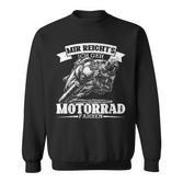 Mir Reicht's Ich Geh Motorcycle Fahren Cool Biker Saying S Sweatshirt